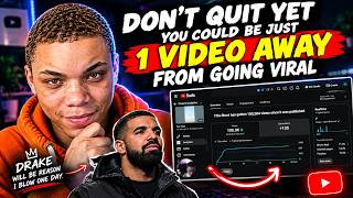 Don’t Quit Yet You Could Be Just 1 Video Away From Going Viral Drake will Be Reason I Blow One day
