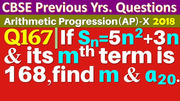 Q167 | The sum of the first n terms of an AP is 5n2 + 3n. If its mth term is 168 find the value of m