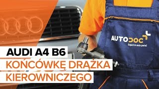 Jak wymienić Końcówki drążków kierowniczych AUDI A4 (8E2, B6) - darmowe wideo online