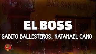 Gabito Ballesteros, Natanael Cano - El Boss (Letra\/Lyrics)