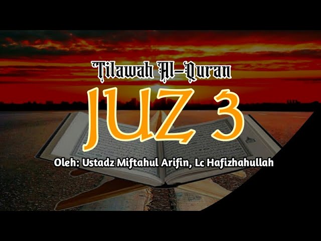 Tilawah Al Quran Juz 3,_Ustadz Miftahul Arifin, Lc class=