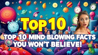 Top 10 Mind-Blowing Facts You Won t Believe