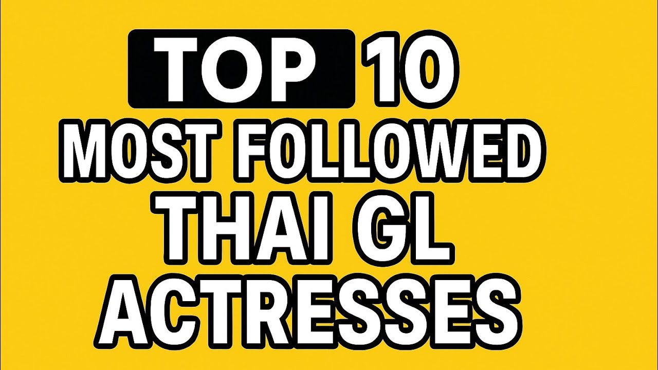 These are the Top 10 Most Followed Thai GL Actresses on Instagram | May 2025 Update!