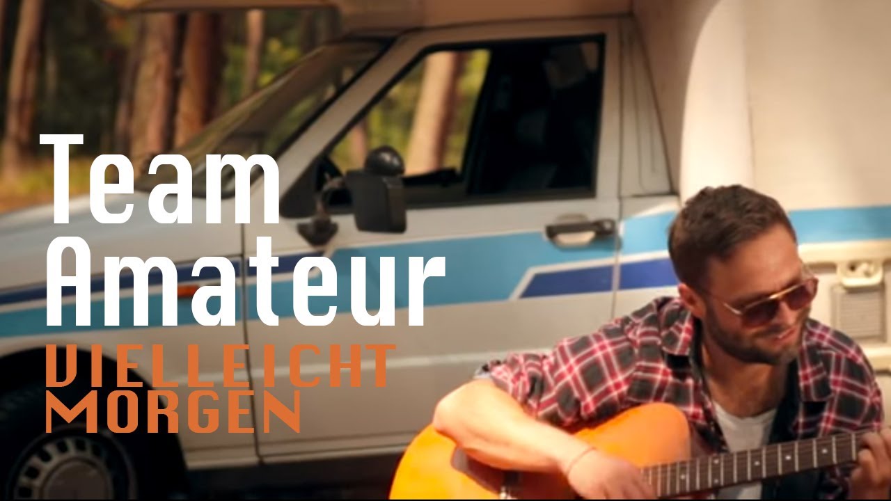 Team Amateur - VIELLEICHT MORGEN (Official Video)