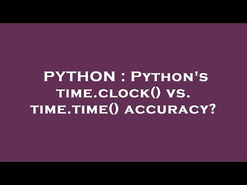 PYTHON : Python's time.clock() vs. time.time() accuracy?