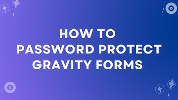 How to Password Protect Gravity Forms | Lock Forms with a Password Easily