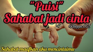 puisi sahabat  || puisi sahabat jadi cinta