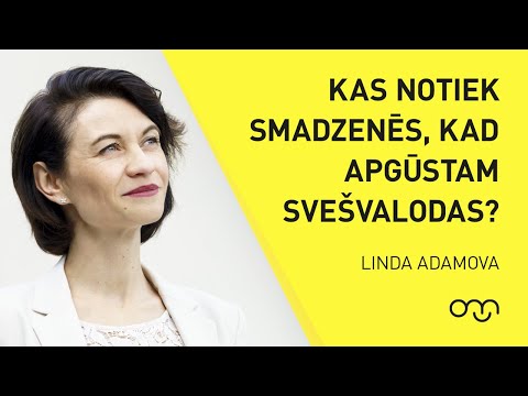Linda Adamova: Kas notiek mūsu smadzenēs, kad apgūstam svešvalodas