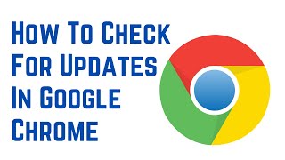 How To Check For Updates In Google Chrome (2022)