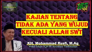 Kajian Tentang Tidak Ada Yang Wujud Kecuali Allah SWT | Abuya KH. Mohammad Rusfi, M.Ag