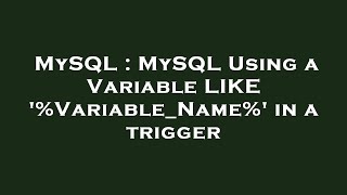 MySQL : MySQL Using a Variable LIKE '%Variable_Name%' in a trigger