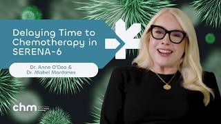 Delaying Time to Chemotherapy in SERENA-6 with Drs. Anne O'Dea & Mabel Mardones