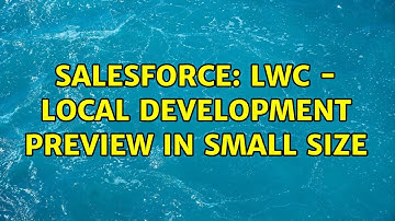 Salesforce: LWC - Local Development preview in small size (2 Solutions!!)