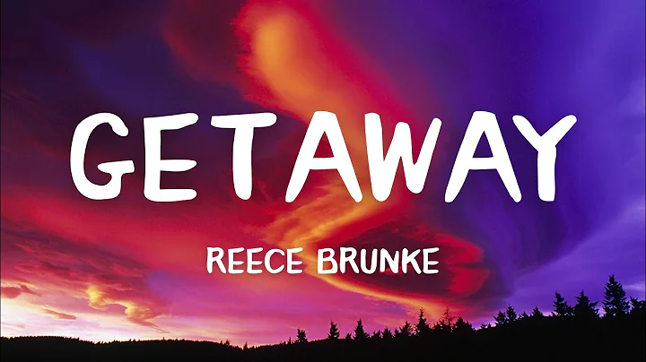 Reece Brunke - Getaway (Lyrics)