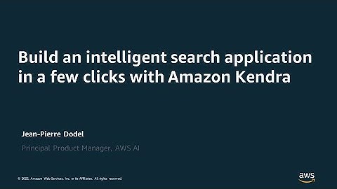 Build an intelligent search application in a few clicks with Amazon Kendra - AWS Online Tech Talks