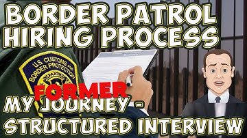 OLD CONTENT | Border Patrol Hiring Process: Structured Interview (Insights from a Former Applicant)
