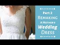 Part 2 Remaking A Mother's 1970s Wedding Dress #momsweddingdress