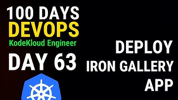 Day 63: Deploy Iron Gallery App on Kubernetes | KodekloudEngineer