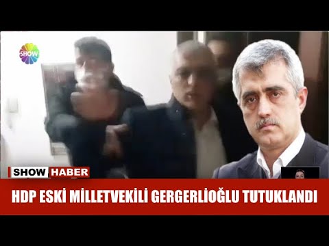 HDP eski milletvekili Gergerlioğlu tutuklandı