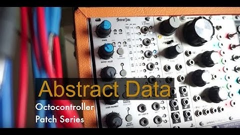 Abstract Data Octocontroller Patch Demo #1