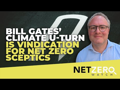 Bill Gates’ climate u-turn is vindication for Net Zero sceptics