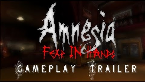 Amnesia: Fear in Hands Official Gameplay Video Trailer #1