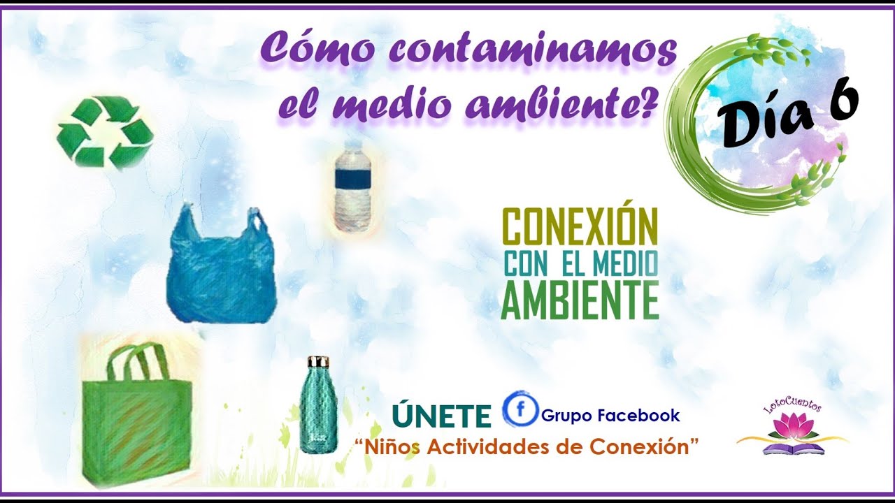 DIA 6 | Cómo contaminamos? | CONECTA CON EL MEDIO AMBIENTE DESDE EL CORAZÓN | Reto 7 Días