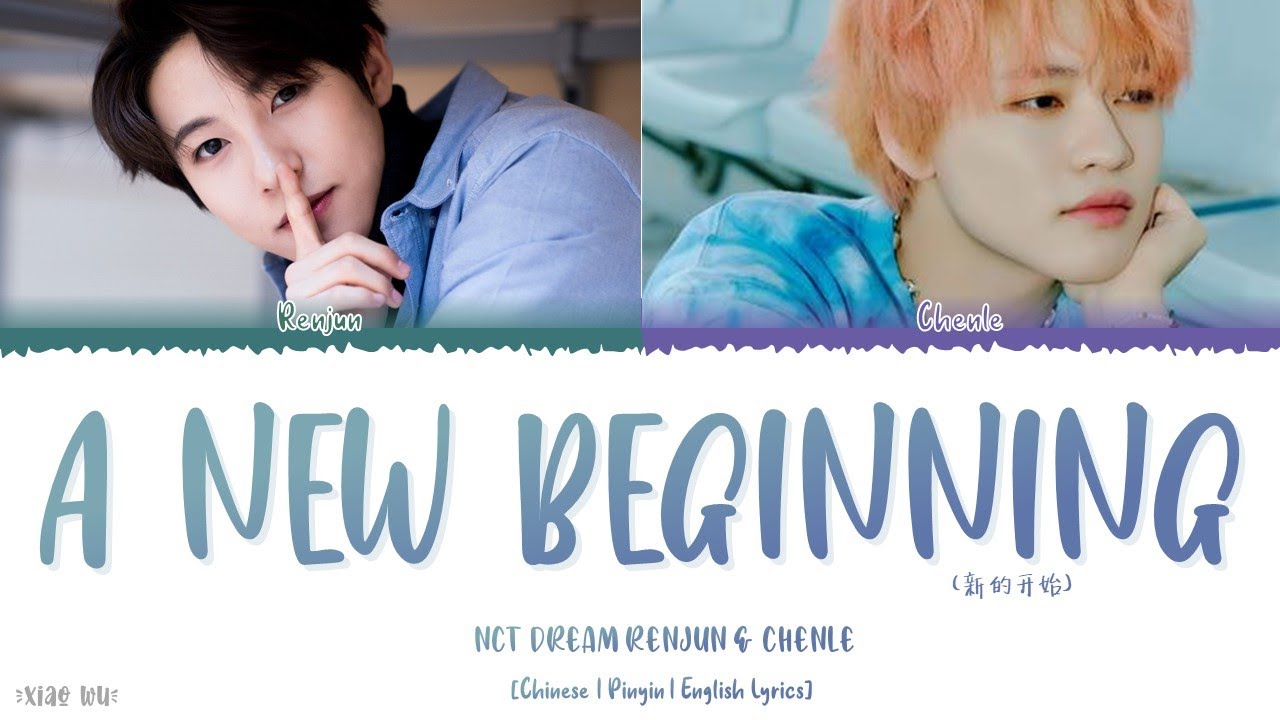 A New Beginning (新的开始) NCT DREAM Renjun & Chenle [ChiPinEng] Lyrics