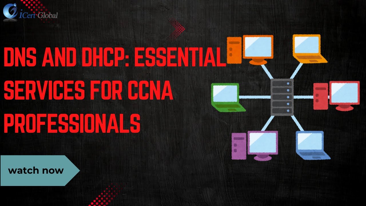 DNS and DHCP: Essential Services for CCNA Professionals | iCert Global ...