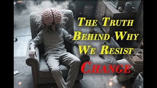 Why Change Feels Impossible – The Truth You Need to Hear!