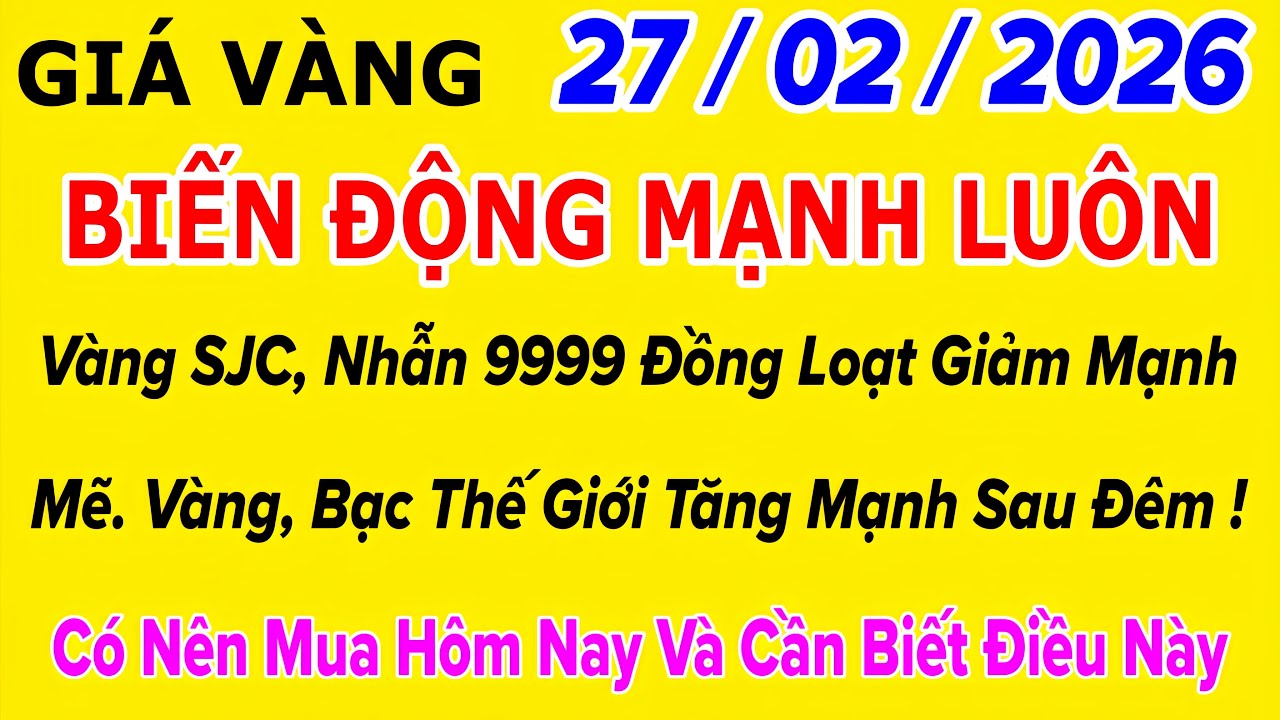 Giá vàng hôm nay 9999 ngày 27/2/2026 | GIÁ VÀNG MỚI NHẤT || Xem bảng giá vàng SJC 9999 24K 18K 10K