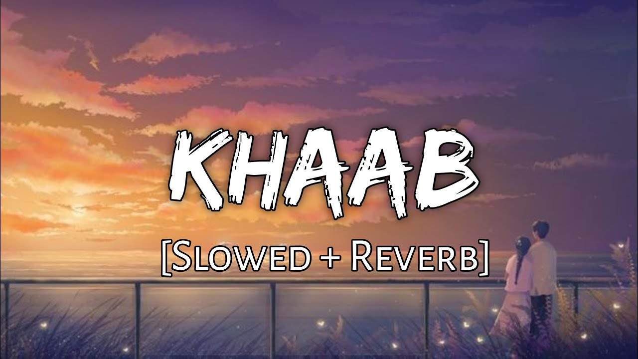 Khaab slowed  reverb   Akhil  Parmish Verma  Panjabi Songs  Lofi Audio Song  10 PM LOFi