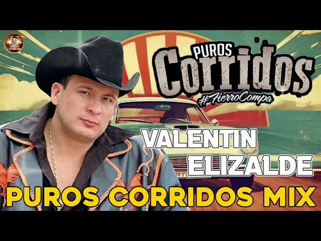 Valentin Elizalde 🤠 Puros Corridos Mix Para Pistear 25 Éxitos class=