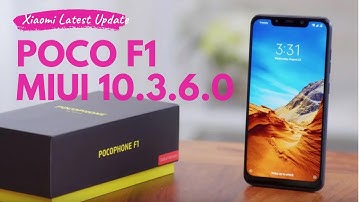 Xiaomi POCO F1 MIUI 10.3.6.0 Stable Latest Update 2019