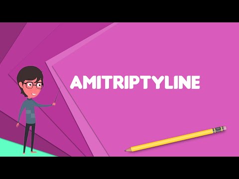 What is Amitriptyline? Explain Amitriptyline, Define Amitriptyline, Meaning of Amitriptyline