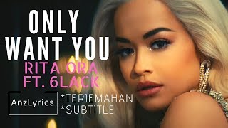 ONLY WANT YOU LYRICS | LIRIK | RITA ORA FT. 6LACK (TERJEMAHAN INDONESIA)