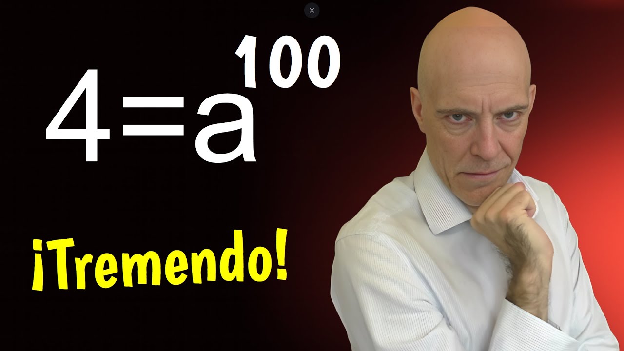 4 = a^100 | ¿Puedes resolver esta ecuación espeluznante?🤯