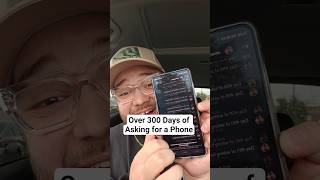 Over 300 Days of Asking for a Phone