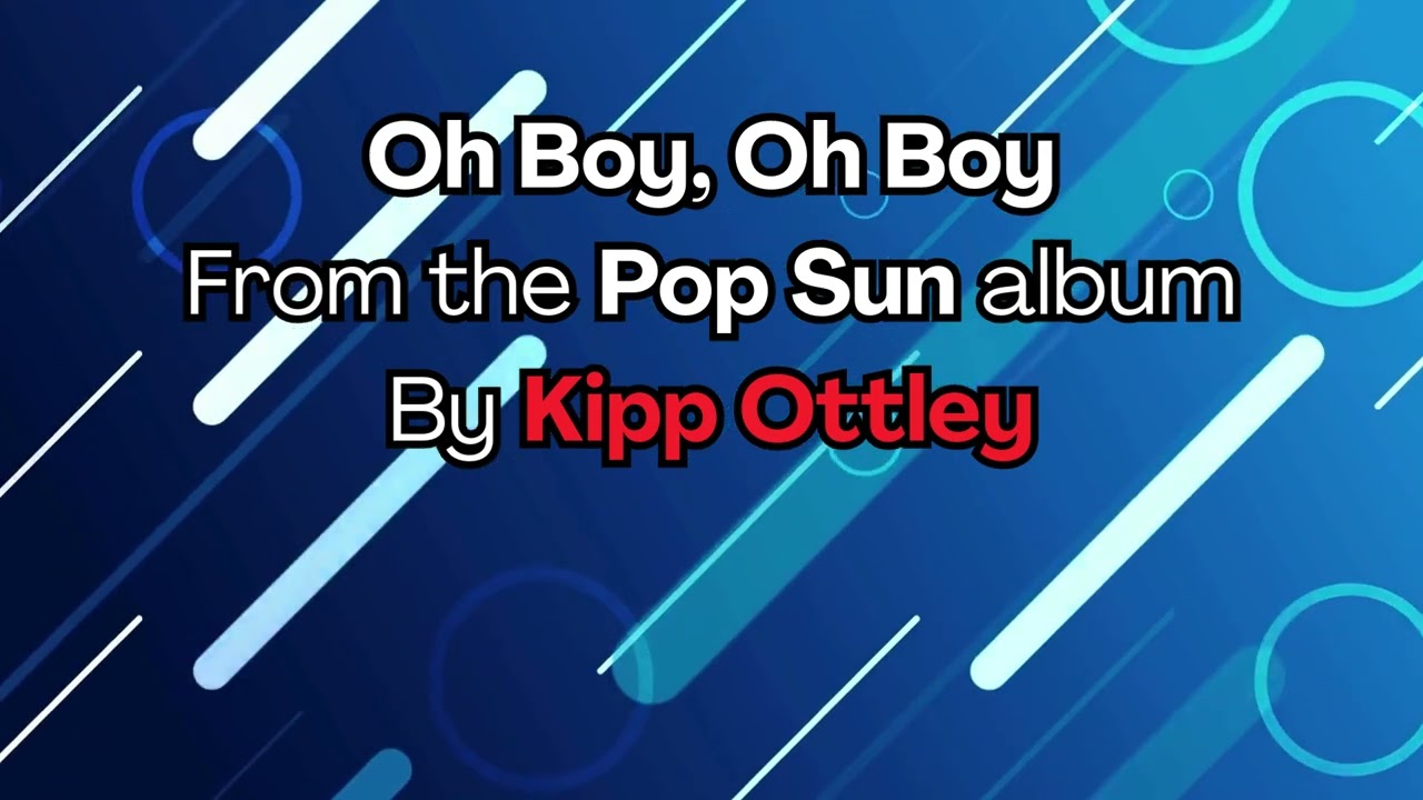 Oh Boy, Oh Boy From the Pop Sun album By Kipp Ottley 