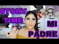 MI PADRE, SU SILENCIO, SU ABANDONO, SU TRAICION Y MI PERDÓN / STORY TIME