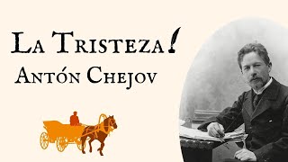 La Tristeza, de  Antón Chejov  Audiocuento