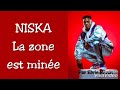 NISKA LA ZONE EST MINÉE