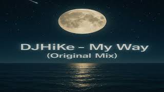 DJHiKe - My Way (Original Mix)