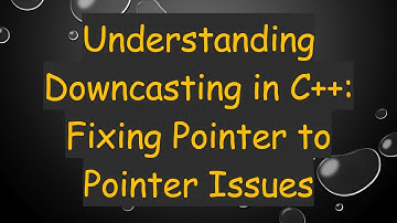 Understanding Downcasting in C++: Fixing Pointer to Pointer Issues