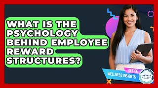 What Is The Psychology Behind Employee Reward Structures Office Wellness Insight