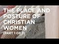 The Place and Posture of Christian Women (Part 1 of 3) - 05/17/23
