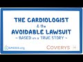 The Cardiologist - Avoidable Medical Malpractice Case