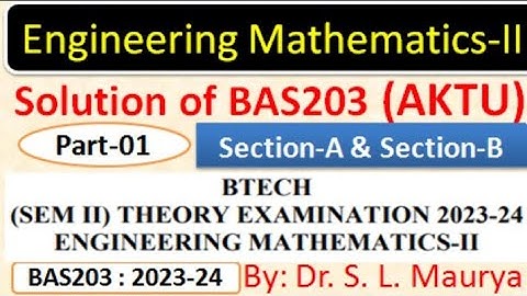 Solution of BAS203 | 2023-24 | AKTU PYQ |Engineering Mathematics-II | Part -1 | Dr. S L Maurya