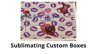 How to Sublimate Custom Boxes
