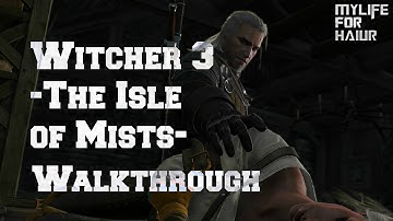 Witcher 3- Isle of Mists Quest Walkthrough- No Commentary